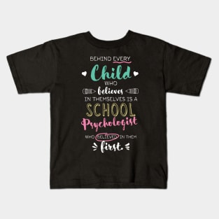 Great School Psychologist who believed - Appreciation Quote Kids T-Shirt